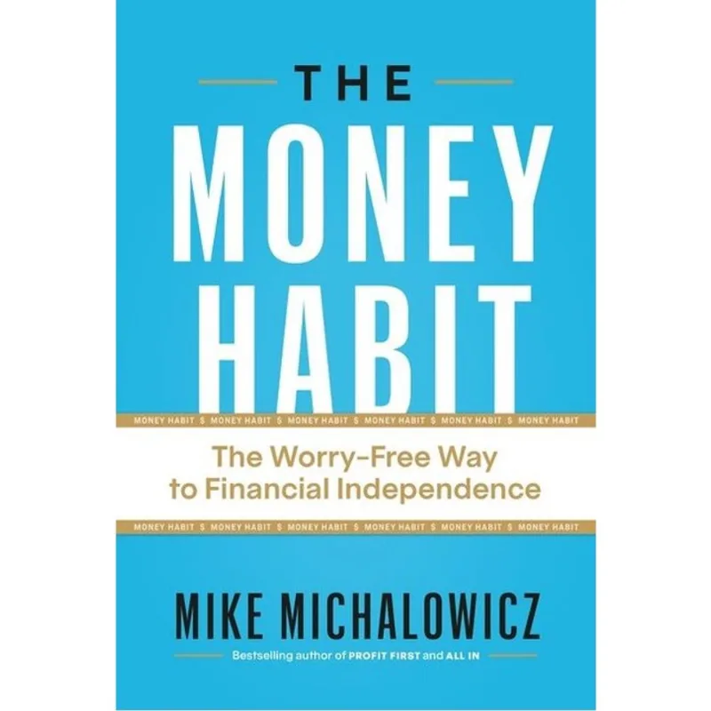 THE MONEY HABIT - THE WORRY-FREE WAY TO FINANCIAL INDEPENDENCE