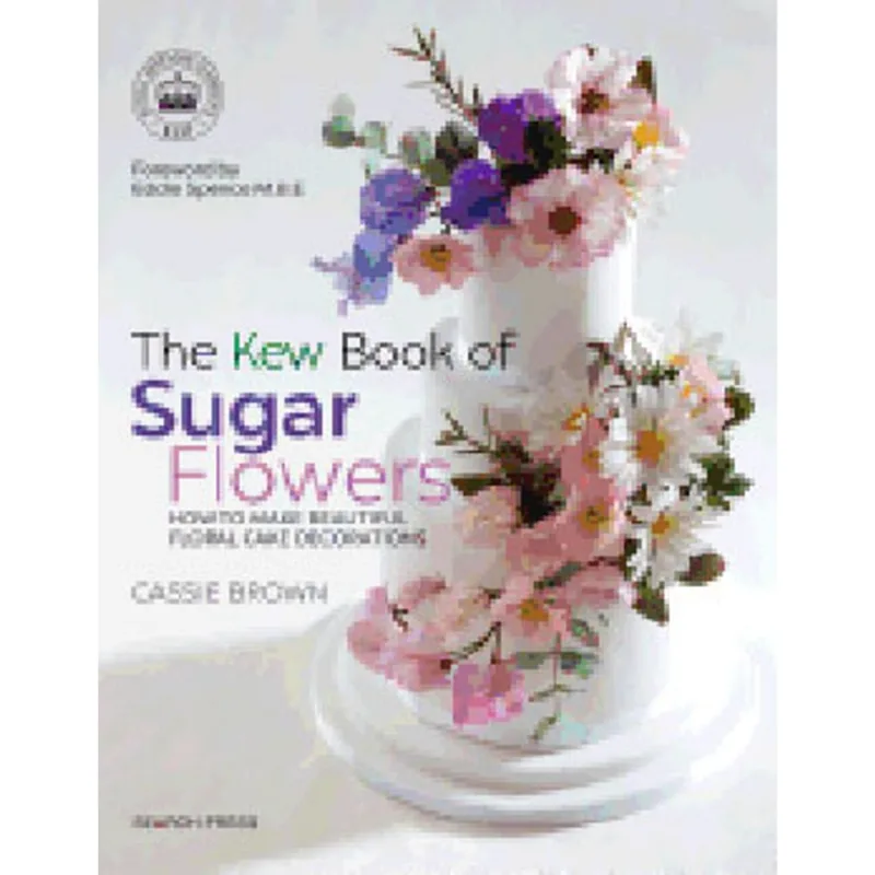 THE KEW BOOK OF SUGAR FLOWERS