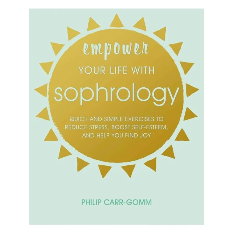 EMPOWER YOUR LIFE WITH SOPHROLOGY