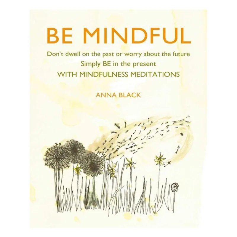BE MINDFUL