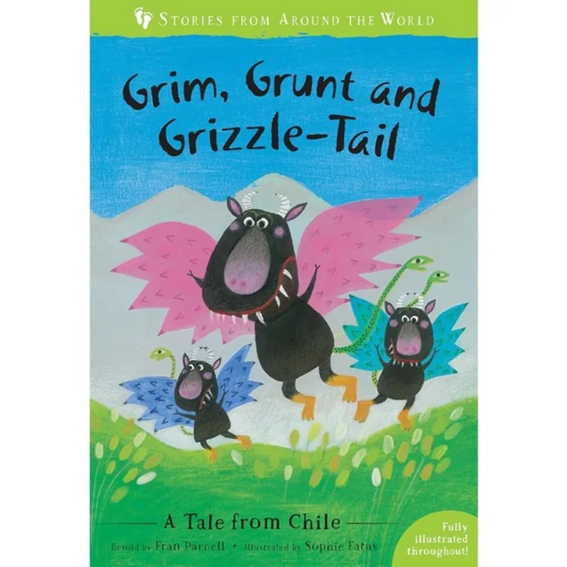 GRIM, GRUNT, AND GRIZZLE-TAIL - A TALE FROM CHILE