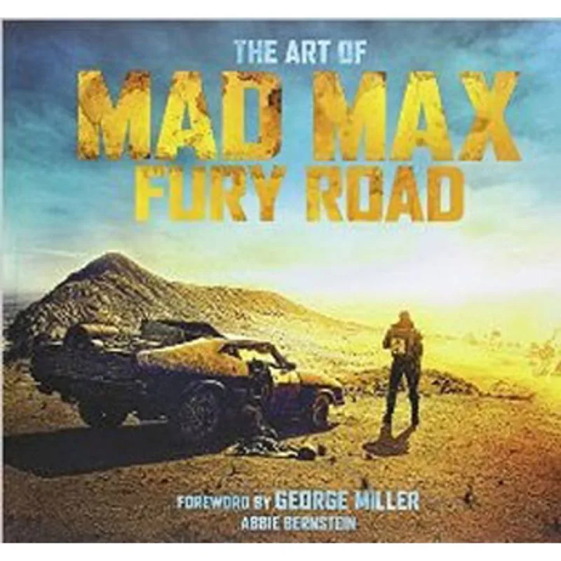 ART OF MAD MAX, THE - FURY ROAD