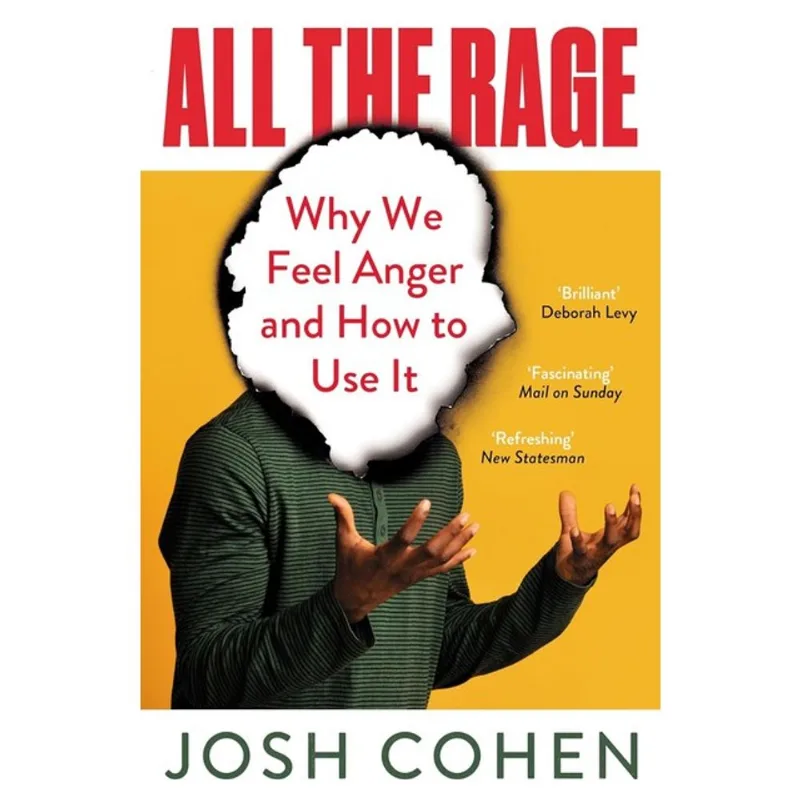 ALL THE RAGE - WHY WE FEEL ANGER AND HOW TO USE IT