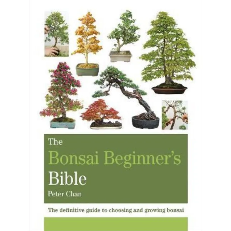 THE BONSAI BEGINNER'S BIBLE