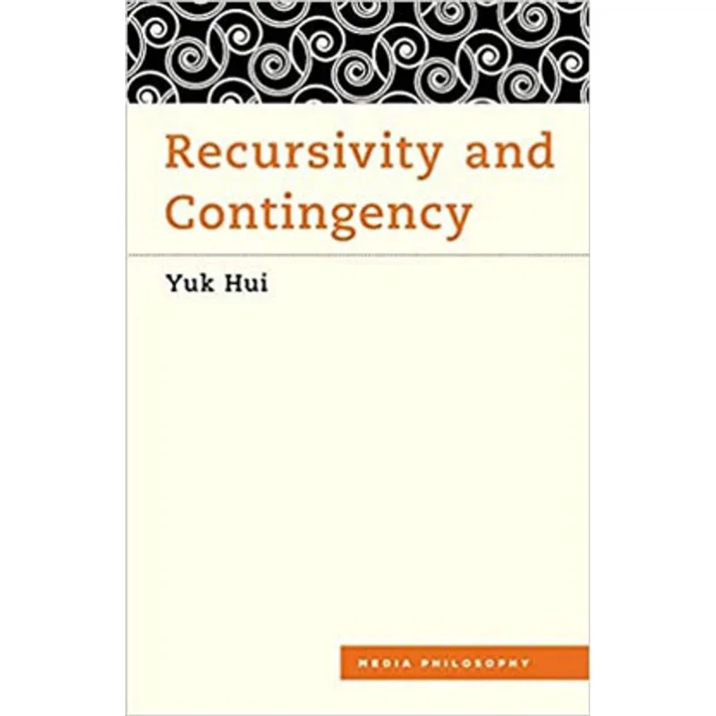 RECURSIVITY AND CONTINGENCY - MEDIA PHILOSOPHY