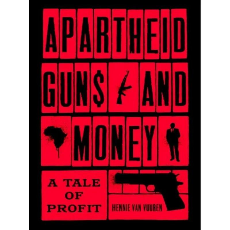 APARTHEID GUNS AND MONEY - A TALE OF PROFIT