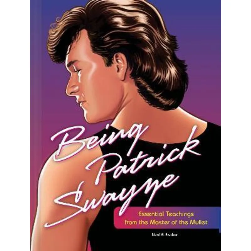 BEING PATRICK SWAYZE