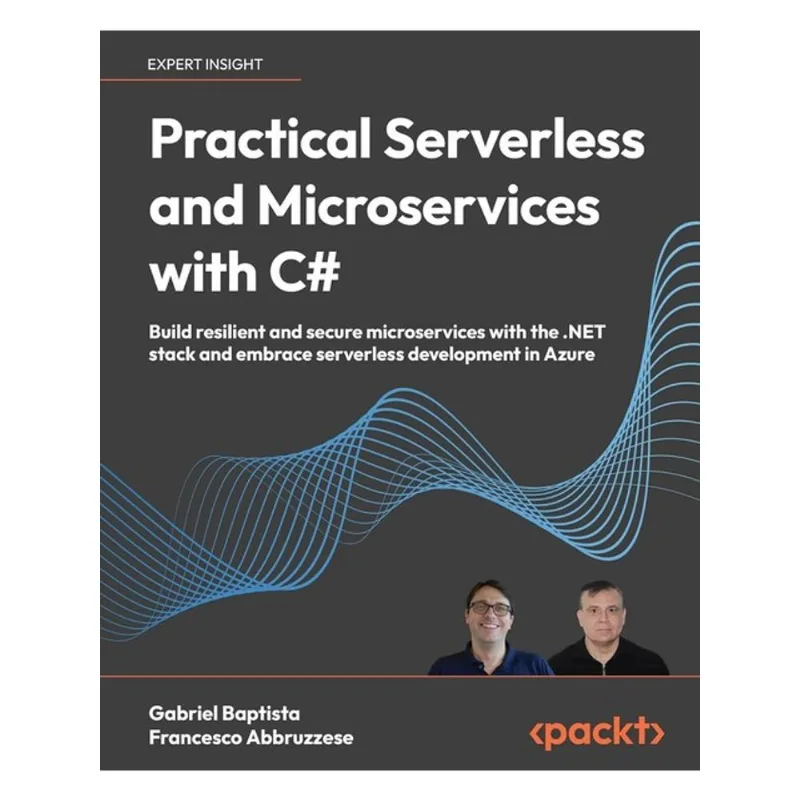 PRACTICAL SERVERLESS AND MICROSERVICES WITH C#: