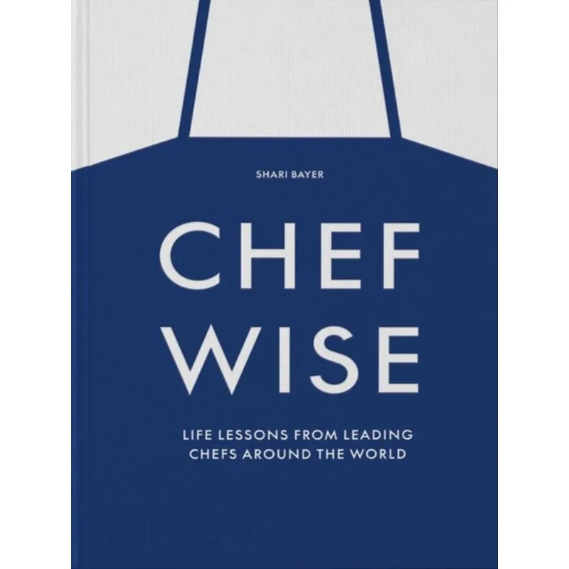 CHEFWISE - LIFE LESSONS FROM LEADING CHEFS AROUND THE WORLD