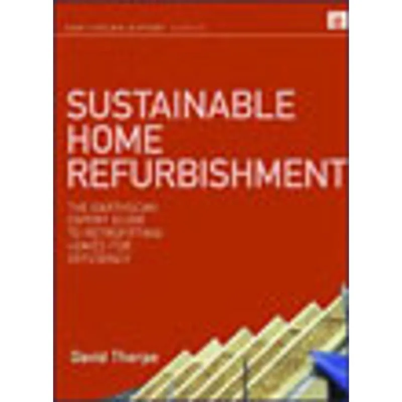 SUSTAINABLE HOME REFURBISHMENT - THE EARTHSCAN EXPERT