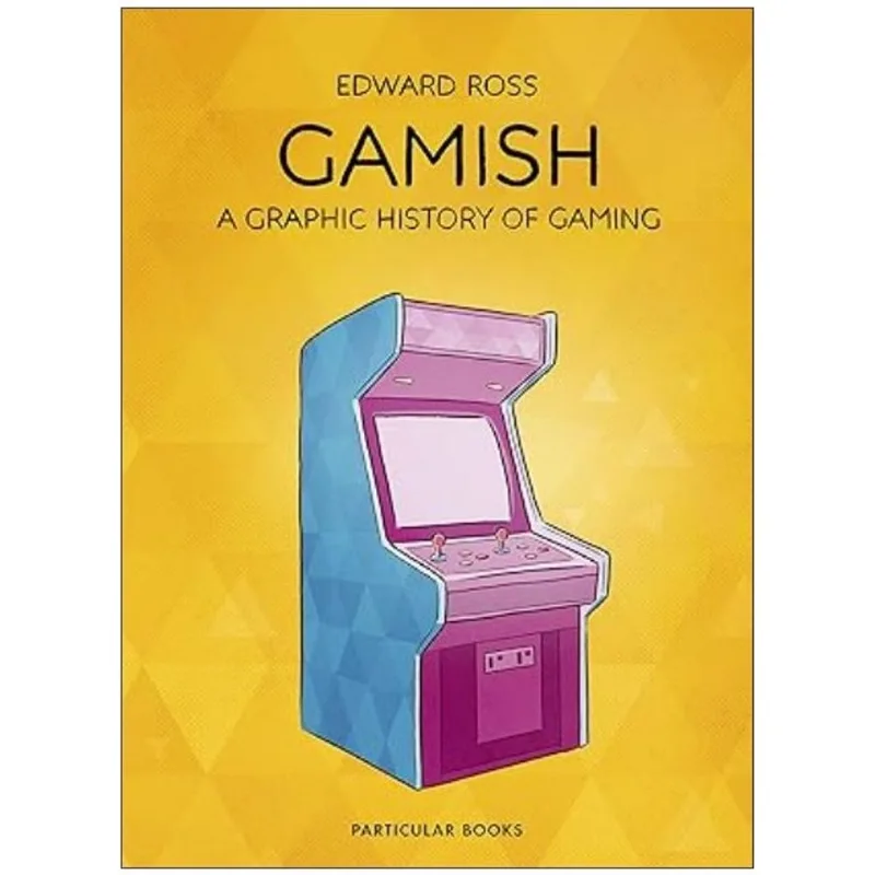 GAMISH - A GRAPHIC HISTORY OF GAMING