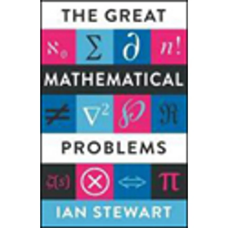 GREAT MATHEMATICAL PROBLEMS - THE BAFFLING ENIGMAS THAT TAKE US TO THE LIMITS OF MATHEMATICS