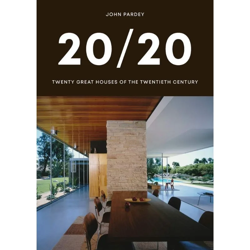 20/20 - TWENTY GREAT HOUSES OF THE TWENTIETH CENTURY