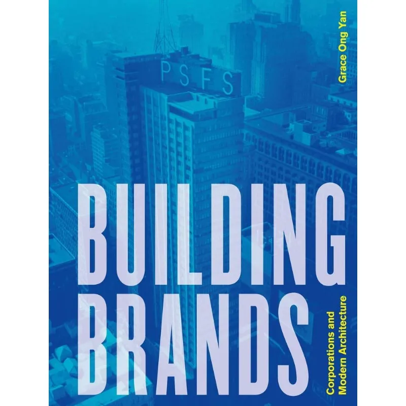 BUILDING BRANDS - CORPORATIONS AND MODERN ARCHITECTURE