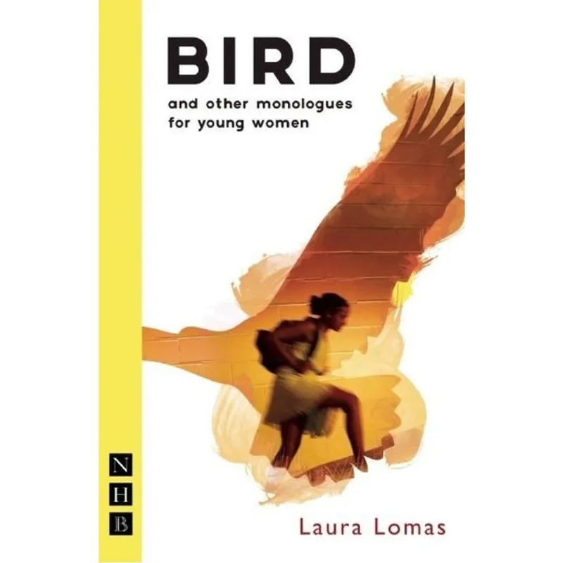 BIRD AND OTHER MONOLOGUES FOR YOUNG WOMEN