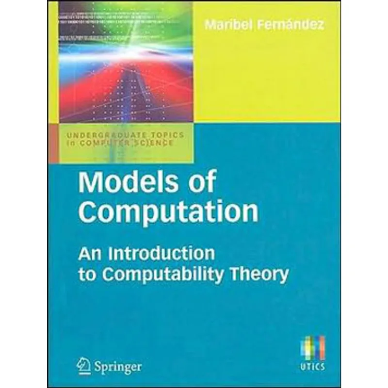 MODELS OF COMPUTATION - AN INTRODUCTION TO COMPUTABILITY THEORY