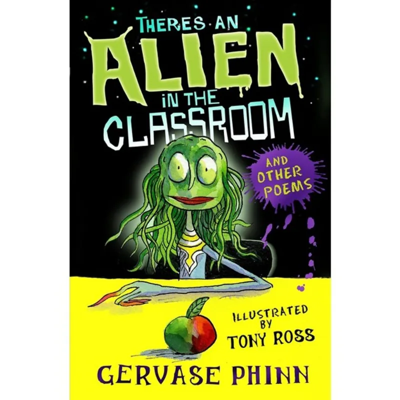 THERE'S AN ALIEN IN THE CLASSROOM - AND OTHER POEMS
