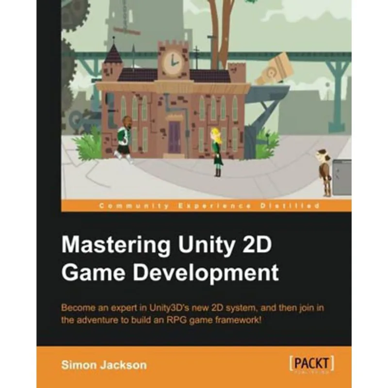 MASTERING UNITY 2D GAME DEVELOPMENT