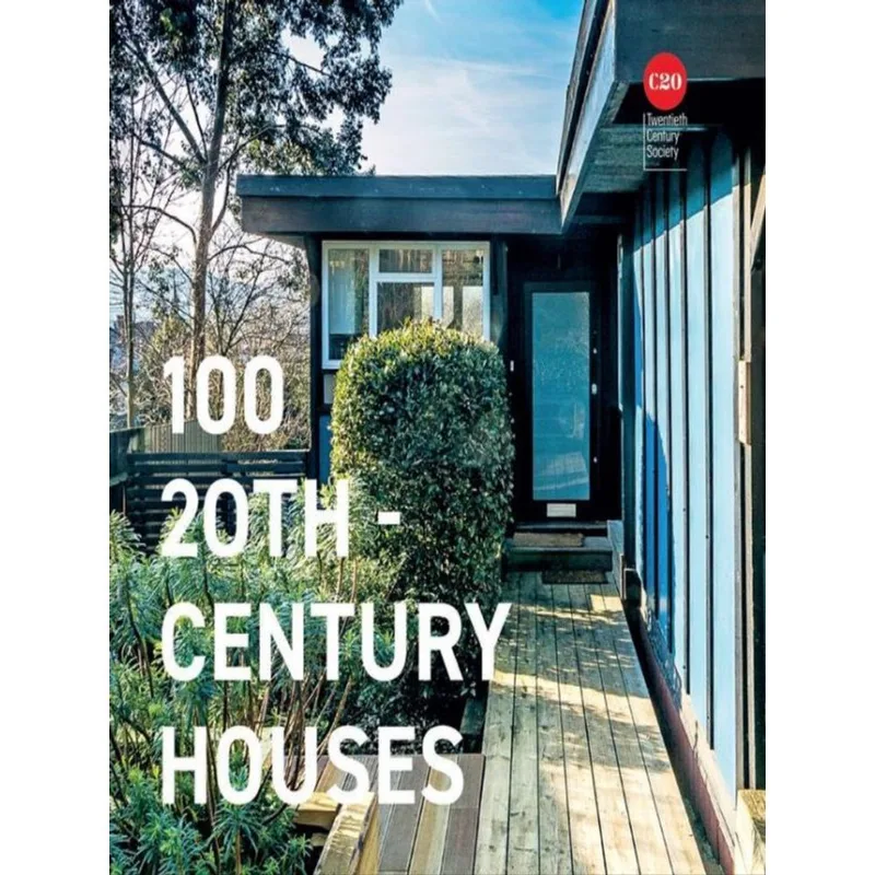 100 TWENTIETH CENTURY HOUSES