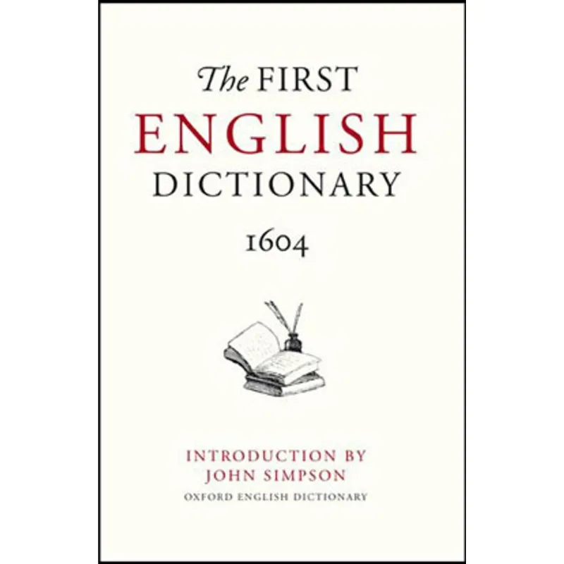 FIRST ENGLISH DICTIONARY 1604, THE> ROBERT CAWDREY'S TABLE ALPHABETICALL