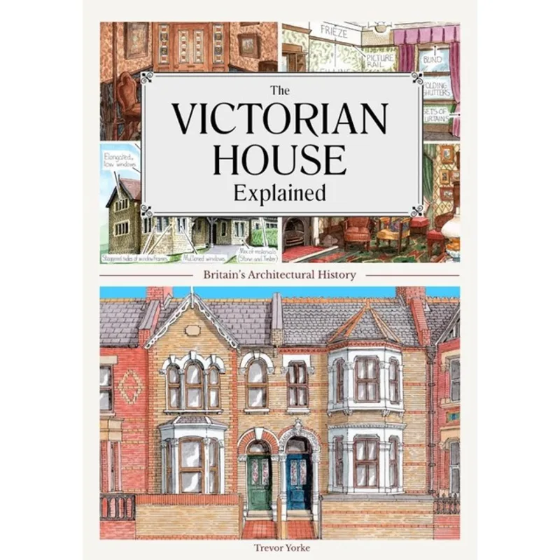 THE VICTORIAN HOUSE EXPLAINED