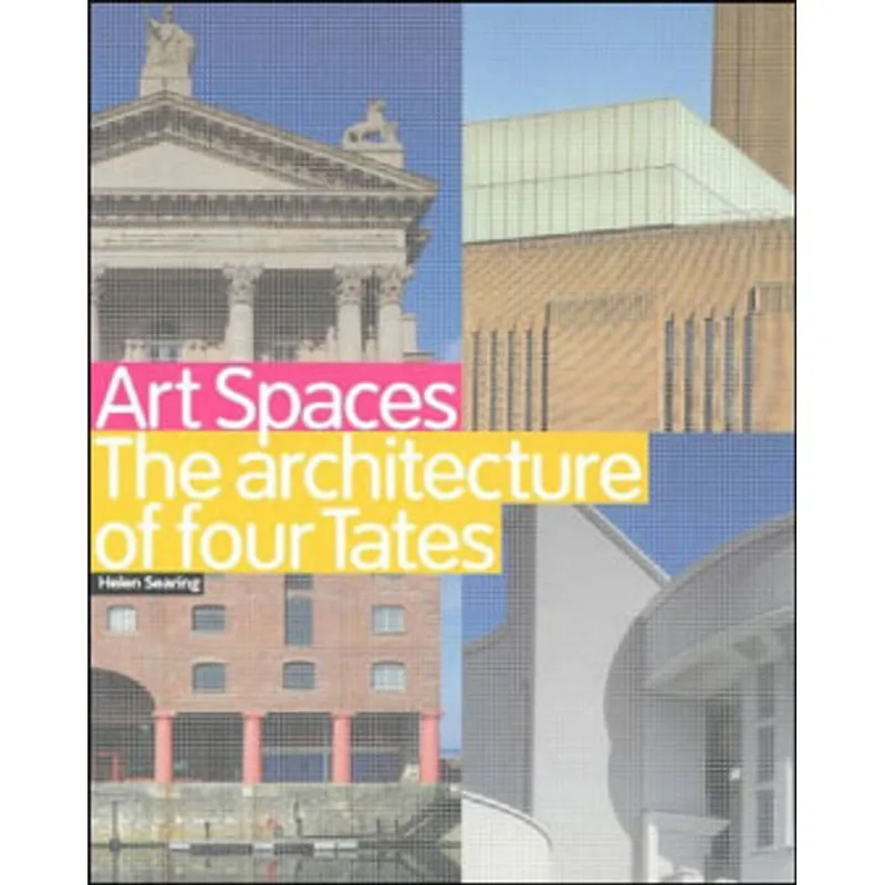 ART SPACES - THE ARCHITECTURE OF FOUR TATES