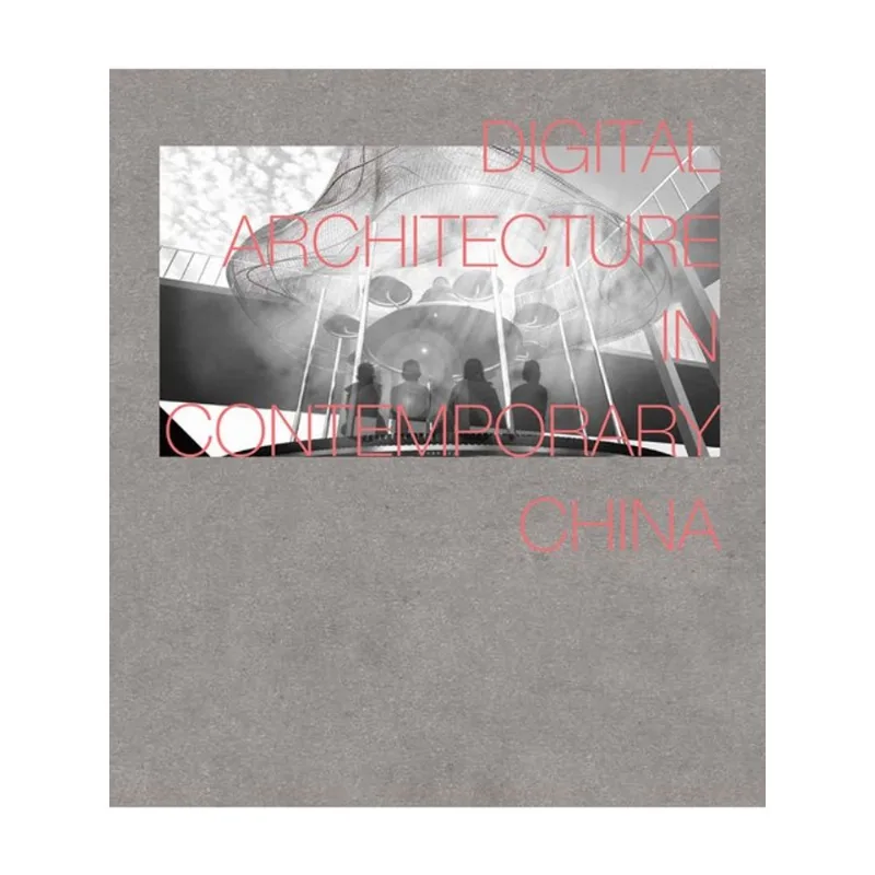 DIGITAL ARCHITECTURE IN CONTEMPORARY CHINA