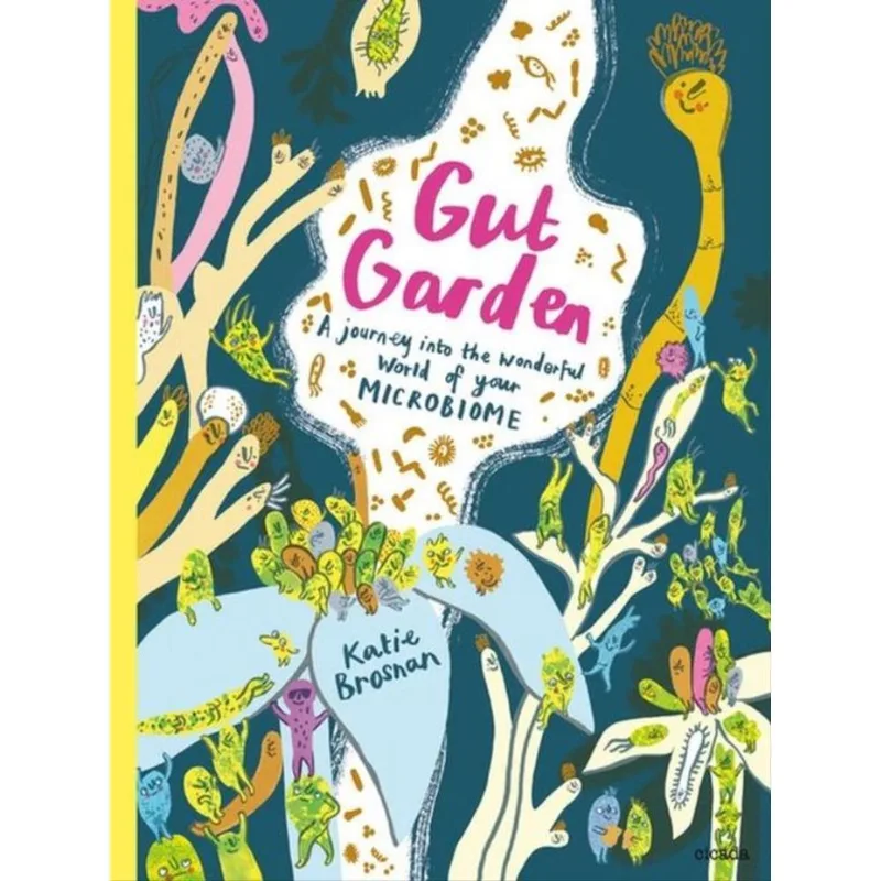 GUT GARDEN - A JOURNEY INTO THE WONDERFUL WORLD OF YOUR MICROBIOME