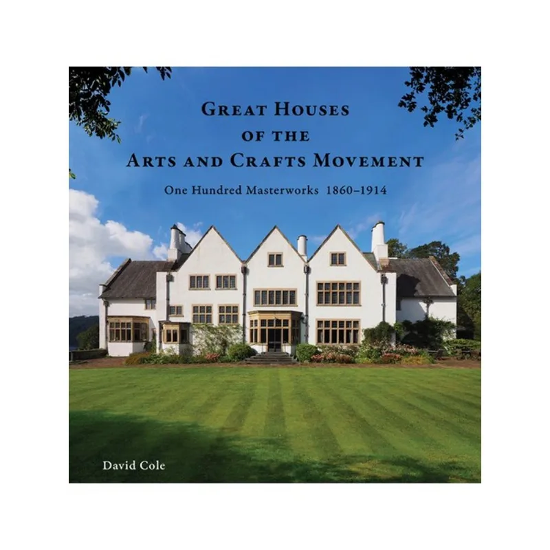 GREAT HOUSES OF THE ARTS AND CRAFTS MOVEMENT