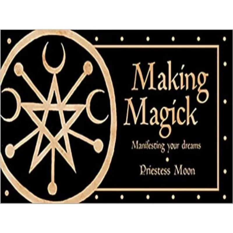 MAKING MAGICK - MANIFESTING YOUR DREAMS