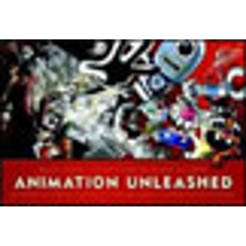 ANIMATION UNLEASHED - 100 PRINCIPLES EVERY ANIMATOR, COMIC BOOK WRITERS, FILMMAKERS, VIDEO ARTIST...