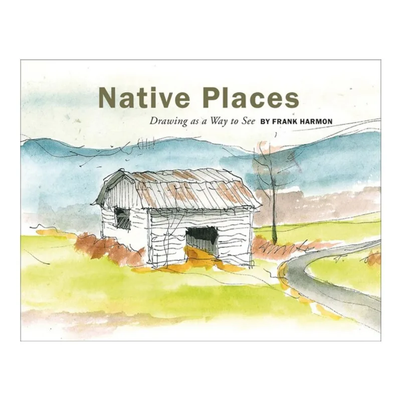 NATIVE PLACES: DRAWING AS A WAY TO SEE