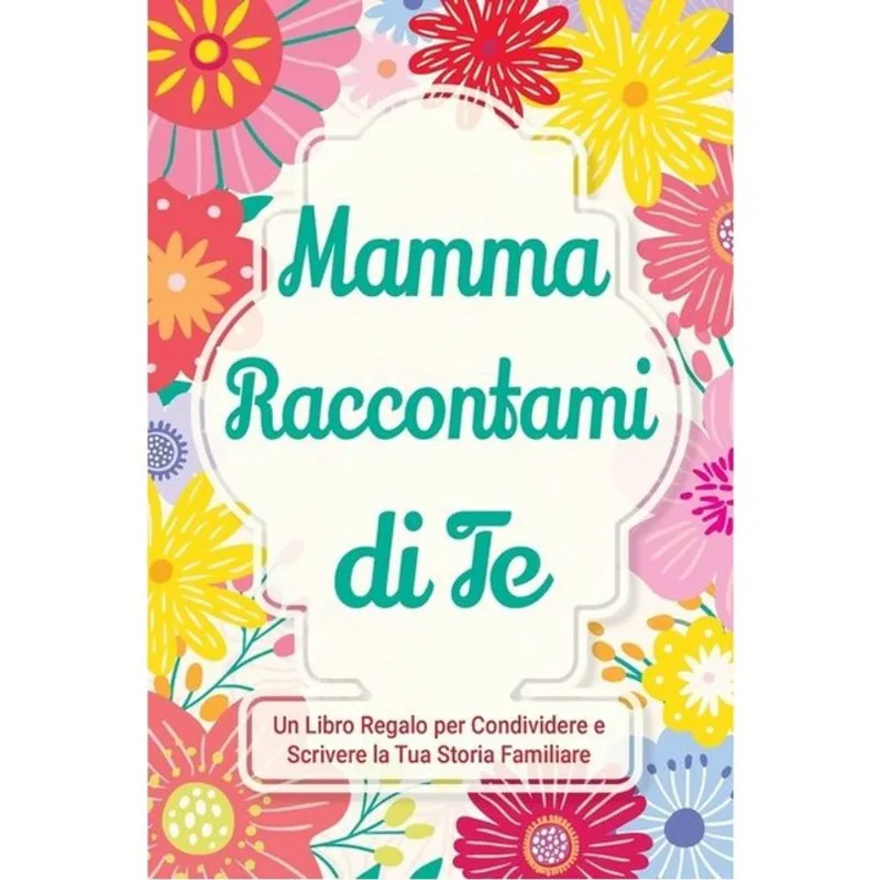 MAMMA, RACCONTAMI DI TE - VOL. 3