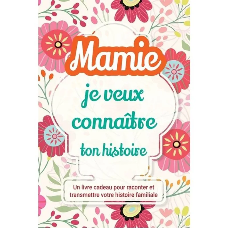 MAMIE, JE VEUX CONNAITRE TON HISTOIRE - VOL. 1