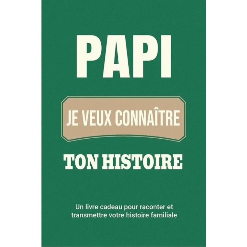 PAPI, JE VEUX CONNAITRE TON HISTOIRE