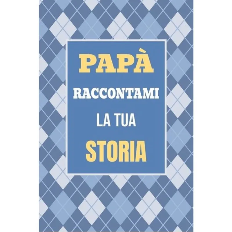 PAPA, RACCONTAMI LA TUA STORIA - VOL. 1