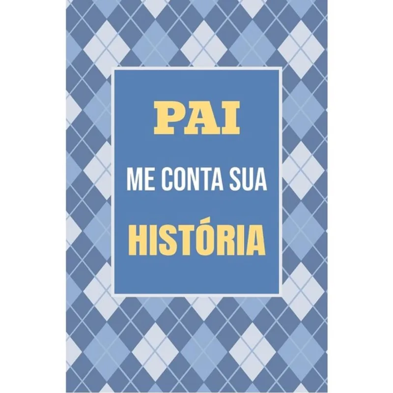 PAI, ME CONTA SUA HISTÓRIA