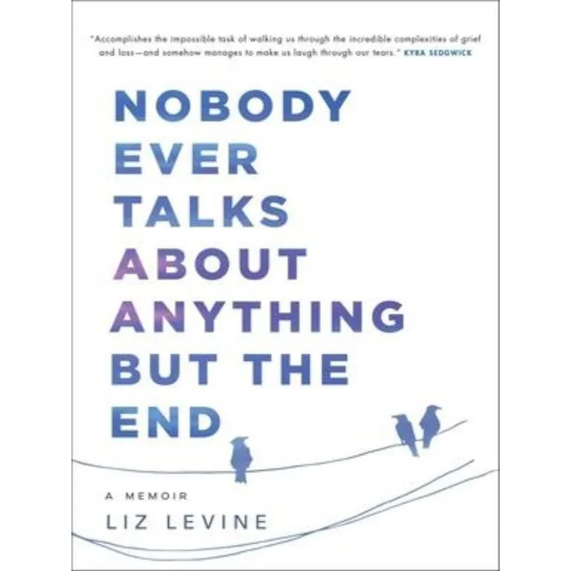 NOBODY EVER TALKS ABOUT ANYTHING BUT THE END
