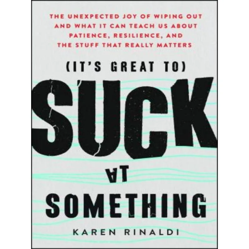 IT'S GREAT TO SUCK AT SOMETHING