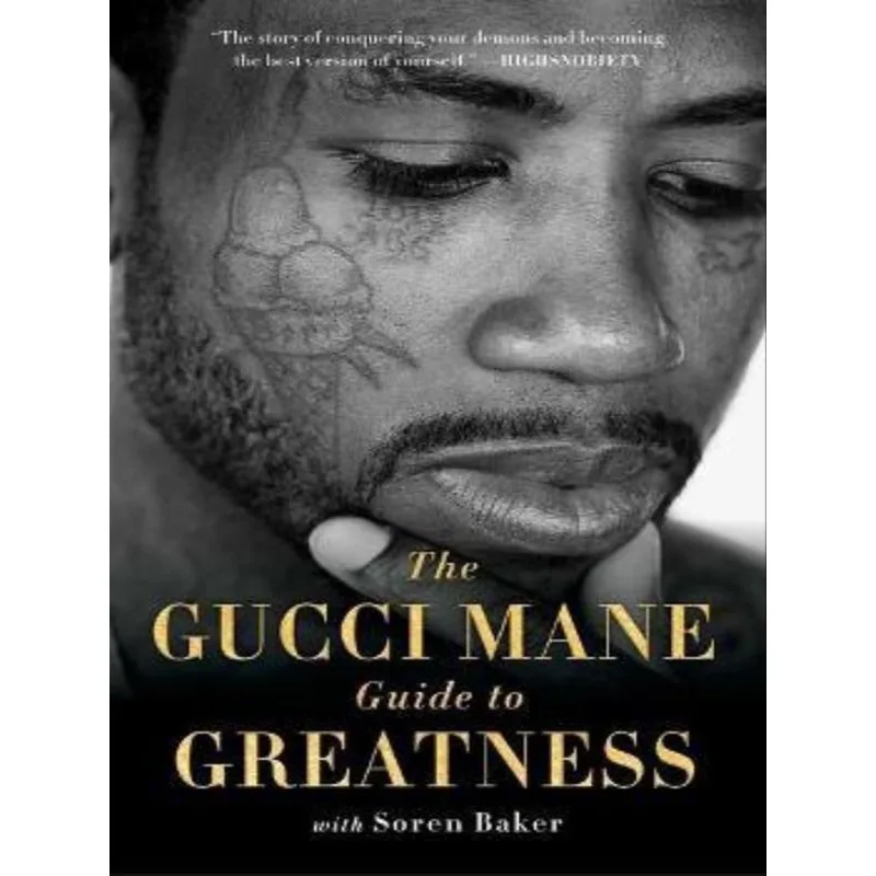 THE GUCCI MANE GUIDE TO GREATNESS