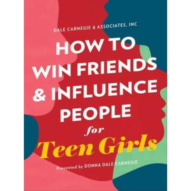 HOW TO WIN FRIENDS AND INFLUENCE PEOPLE FOR TEEN GIRLS
