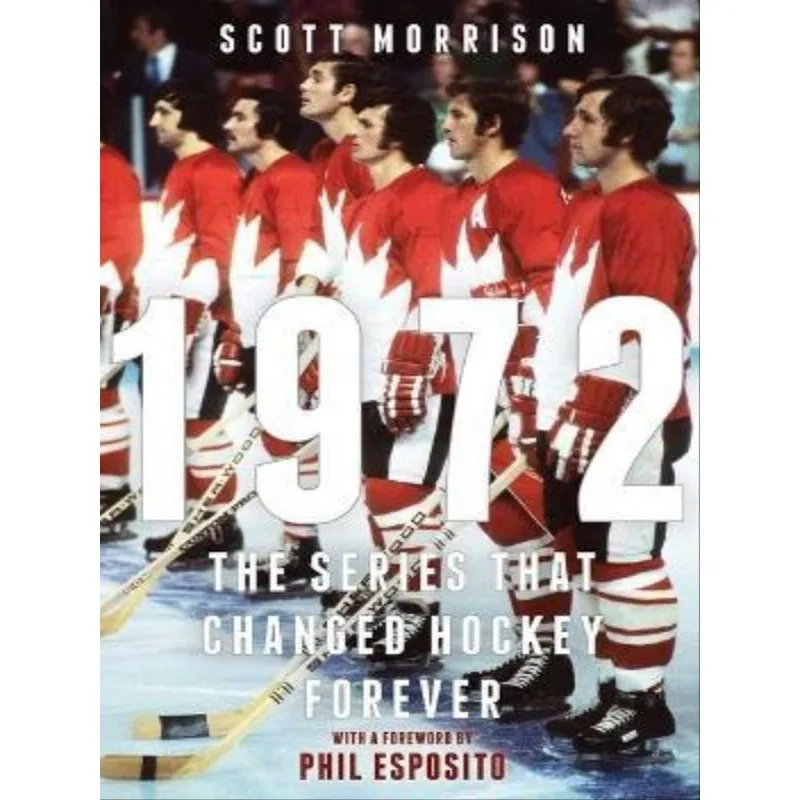 1972 - THE SERIES THAT CHANGED HOCKEY FOREVER