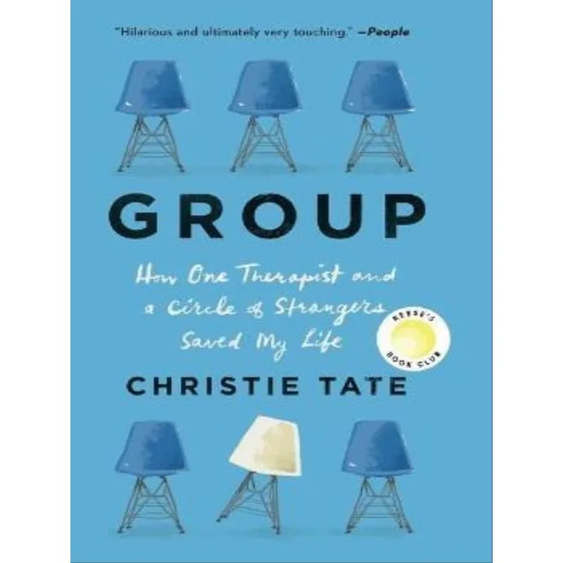 GROUP - HOW ONE THERAPIST AND A CIRCLE OF STRANGERS SAVED MY LIFE