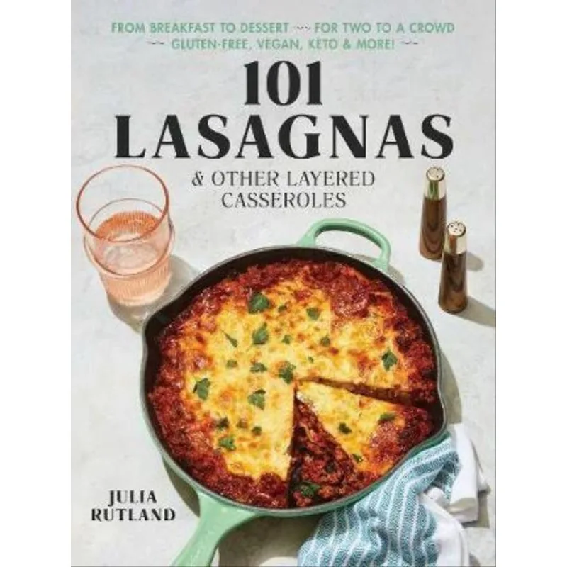 101 LASAGNAS & OTHER LAYERED CASSEROLES