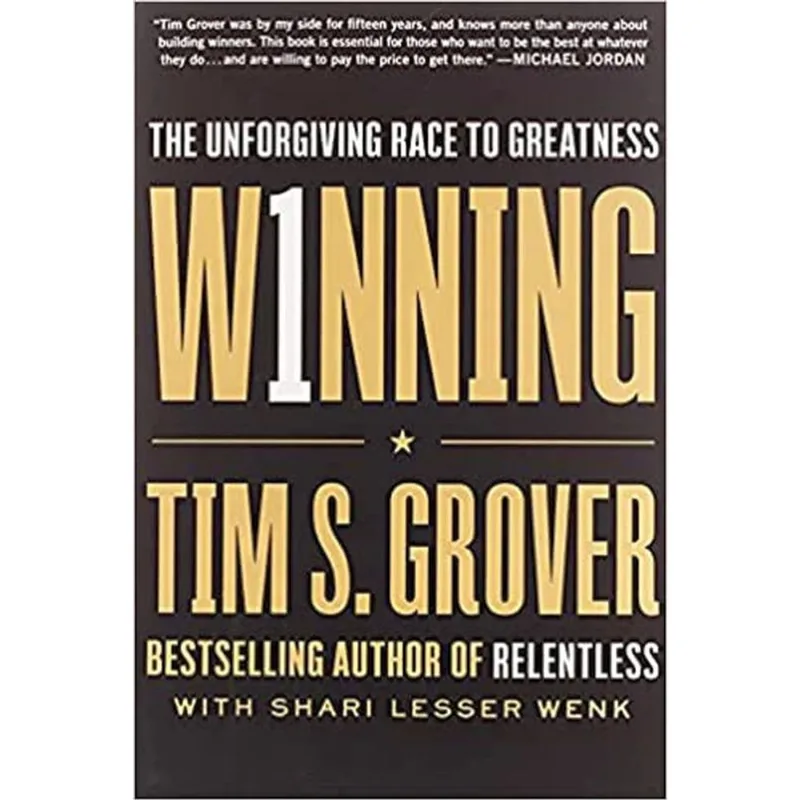 WINNING - THE UNFORGIVING RACE TO GREATNESS