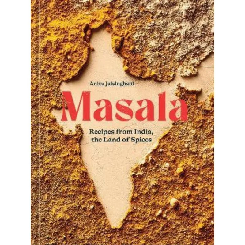 MASALA - RECIPES FROM INDIA, THE LAND OF SPICES