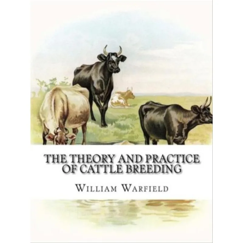THE THEORY AND PRACTICE OF CATTLE BREEDING