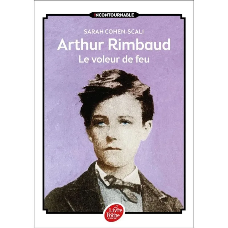 ARTHUR RIMBAUD - LE VOLEUR DE FEU