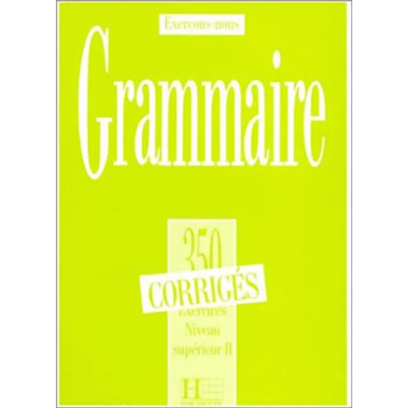 350 EXERCICES GRAMMAIRE NIVEAU SUPERIEUR II