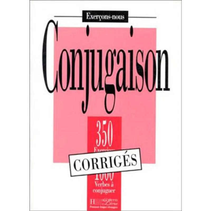 350 EXERCICES DE CONJUGAISON - CORRIGES